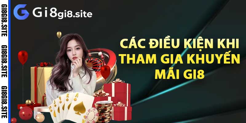 Các điều kiện khi tham gia khuyến mãi Gi8