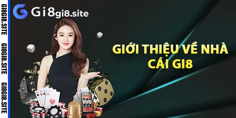 Giới thiệu về nhà cái Gi8 