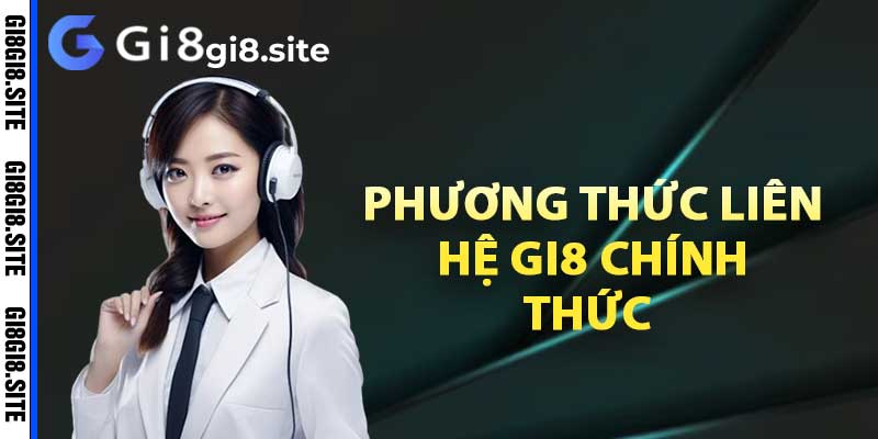 Phương thức liên hệ Gi8 chính thức trong năm 2024